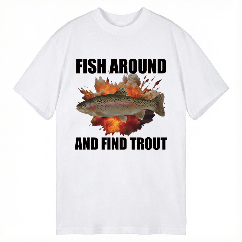 Modecanvas Fish Around And Find Trout Funny DTG Printing Classic T-Shirt-modecanvas