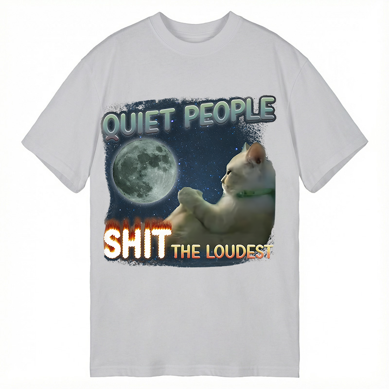 Modecanvas Quiet People Shit the loudest Funny Sigma Lone Cat Meme DTG Printing Classic T-Shirt-modecanvas