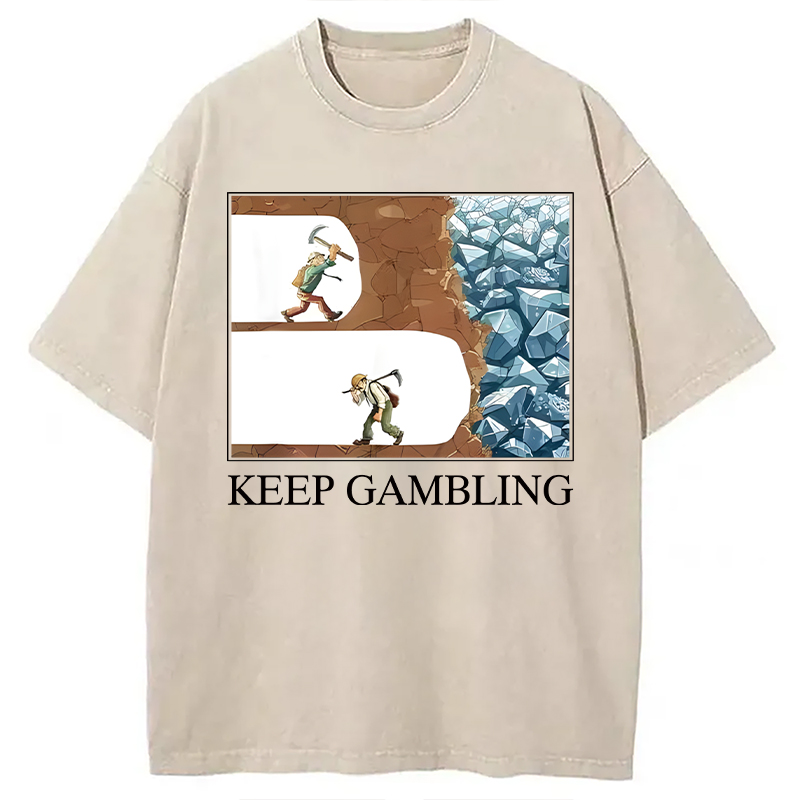 Modecanvas Funny Keep Gambling Inspirational Meme DTG Printing Washed T-Shirt