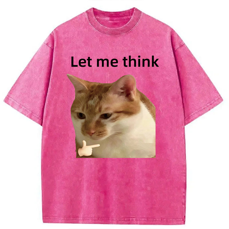 Modecanvas Let Me Think Cat Meme DTG Printing Washed T-Shirt