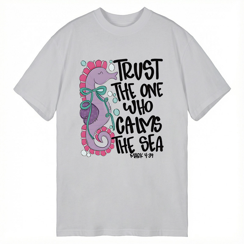 Modecanvas Trust The One Who Calms The Sea DTG Printing Classic T-Shirt-modecanvas