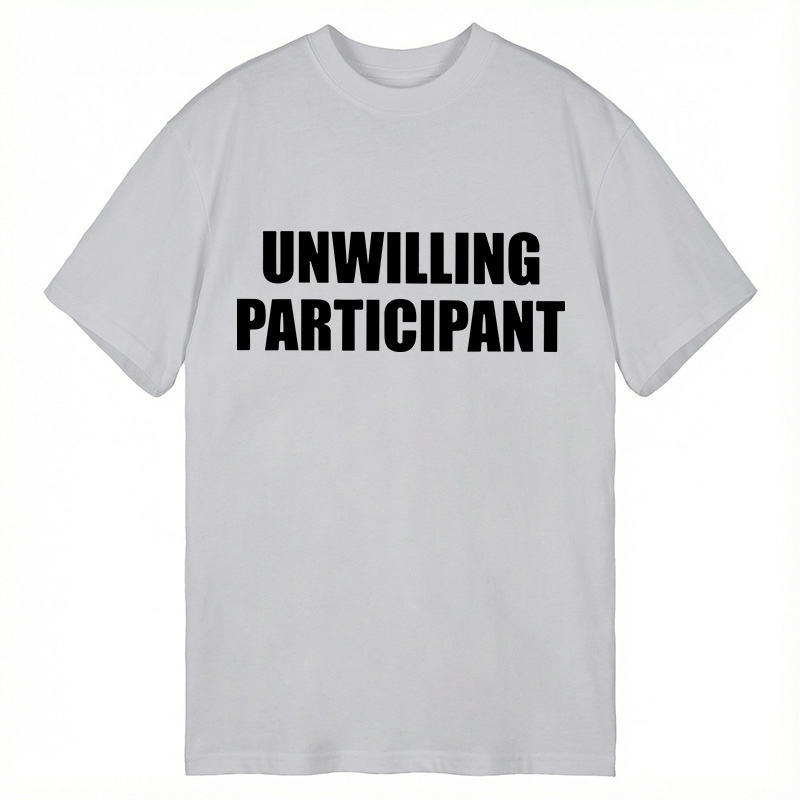 Modecanvas Unwilling Participant DTG Printing Classic T-Shirt-modecanvas