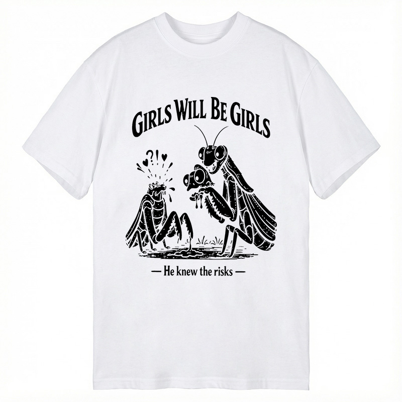 Modecanvas Girls Wil Be Girls He Knew The Risks DTG Printing Classic T-Shirt-modecanvas