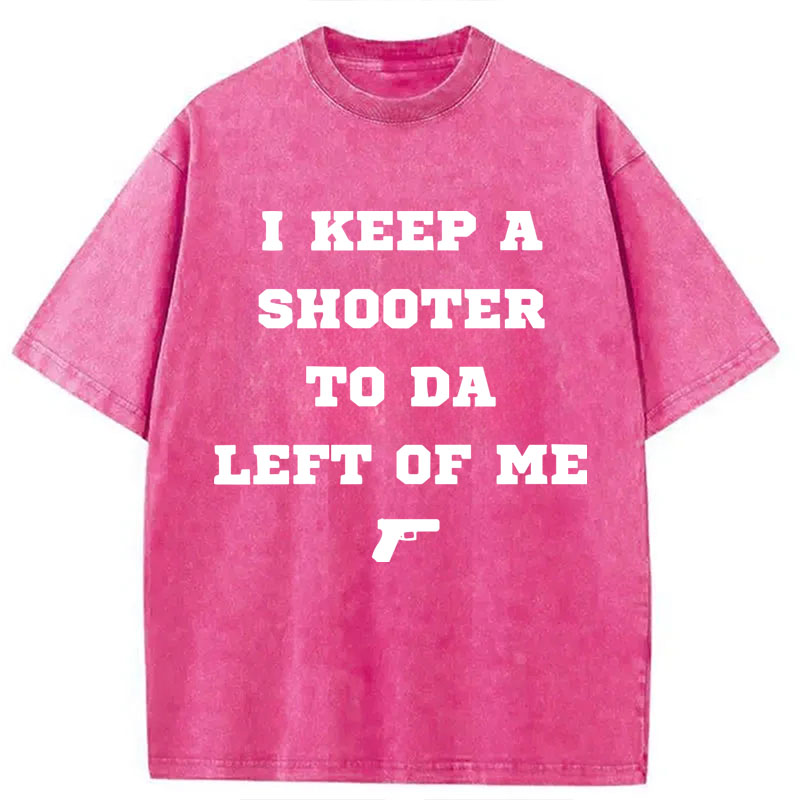 Modecanvas I Keep A Shooter To Da Left Of Me DTG Printing Washed T-Shirt