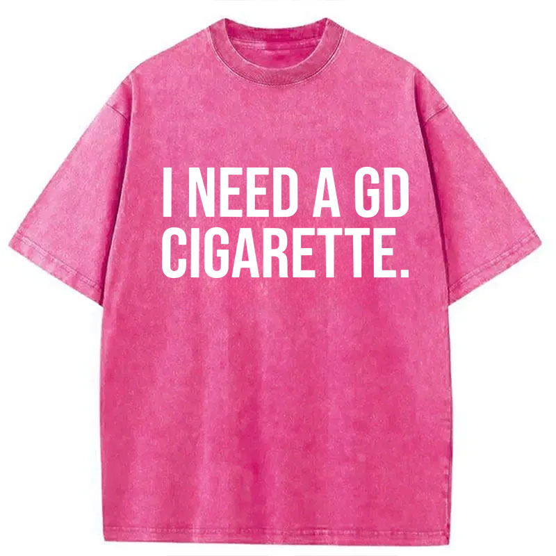 Modecanvas Need A GD Cigarette DTG Printing Washed T-Shirt