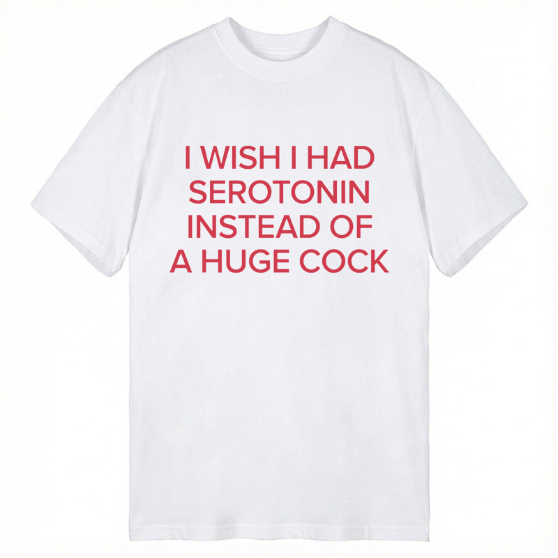 Modecanvas I Wish I Had Serotonin Instead Of DTG Printing Classic T-Shirt-modecanvas