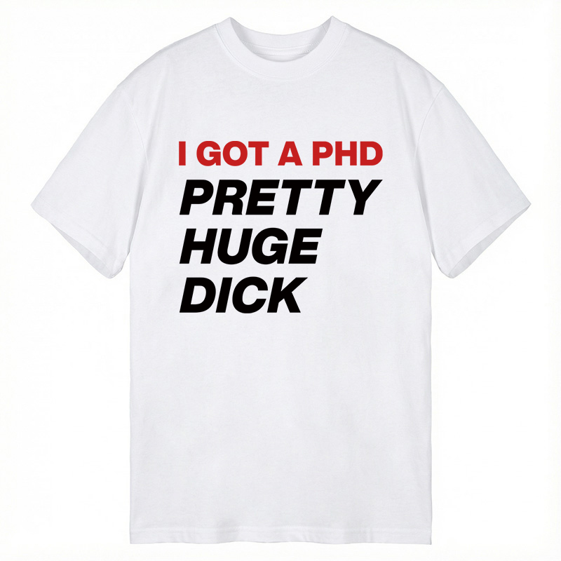 Modecanvas I Got A PhD DTG Printing Classic T-Shirt-modecanvas