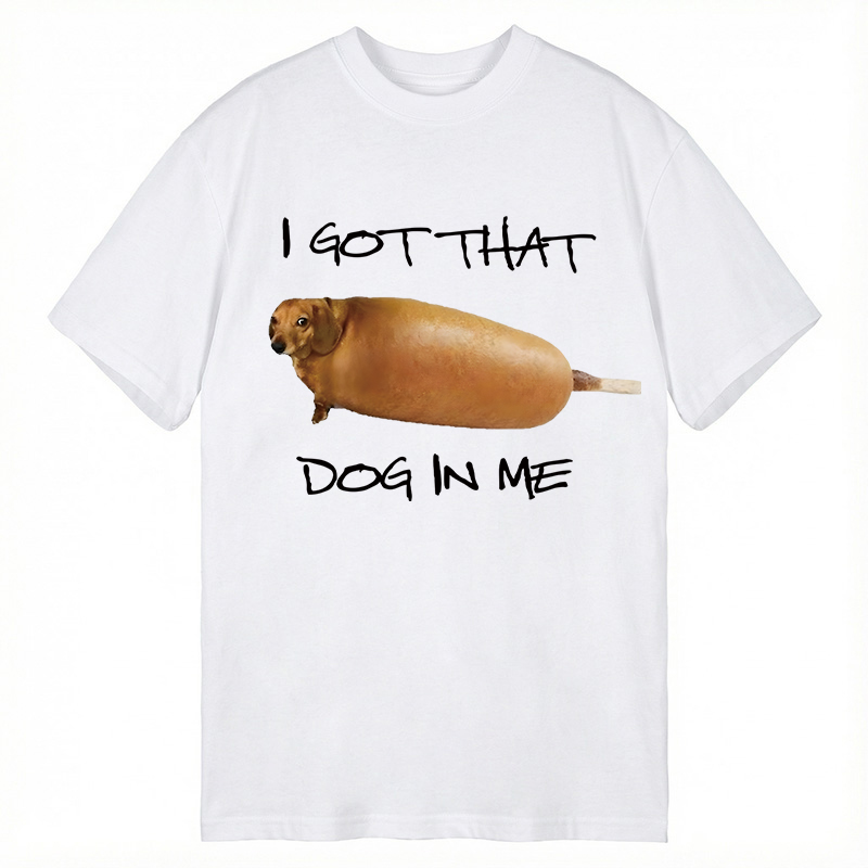 Modecanvas I Got That Dog In Me Meme DTG Printing Classic T-Shirt-modecanvas