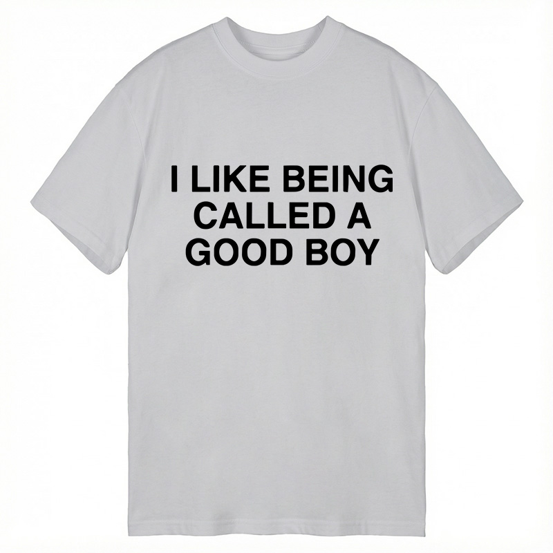 Modecanvas I Like Being Called A Good Boy DTG Printing Classic T-Shirt-modecanvas