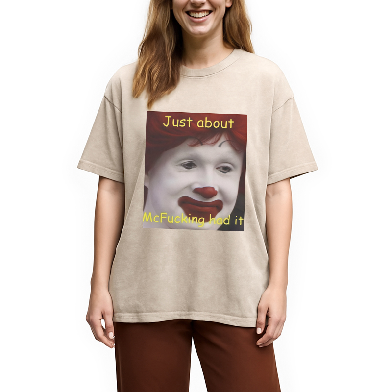 Modecanvas Just About Mcfukcing Had It Meme Washed T-Shirt
