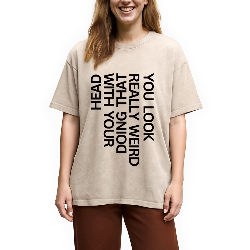 Modecanvas You Look Really Weird DTG Printing Washed T-Shirt