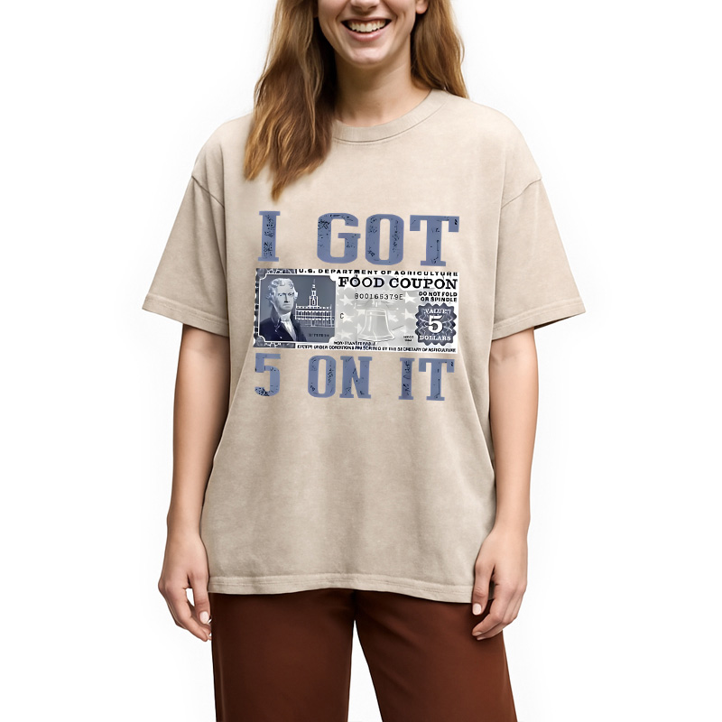 Modecanvas I Got 5 Dollar on It DTG Printing Washed T-Shirt