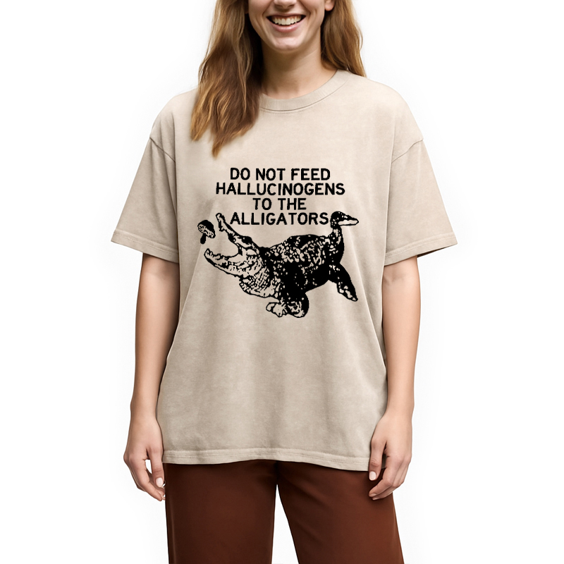 Modecanvas Do Not Feed Hallucinogens To Crocodiles DTG Printing Washed T-Shirt
