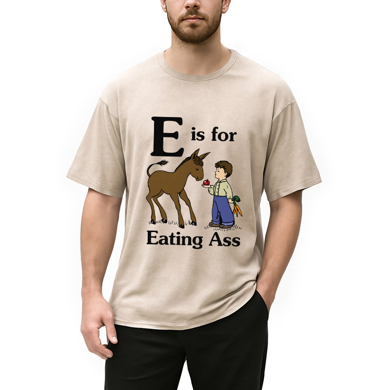 Modecanvas E Is For Eating Ass DTG Printing Washed T-Shirt