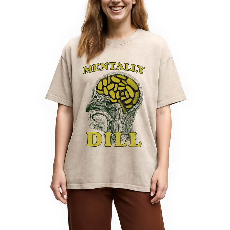 Modecanvas Mentally DILL Meme DTG Printing Washed T-Shirt