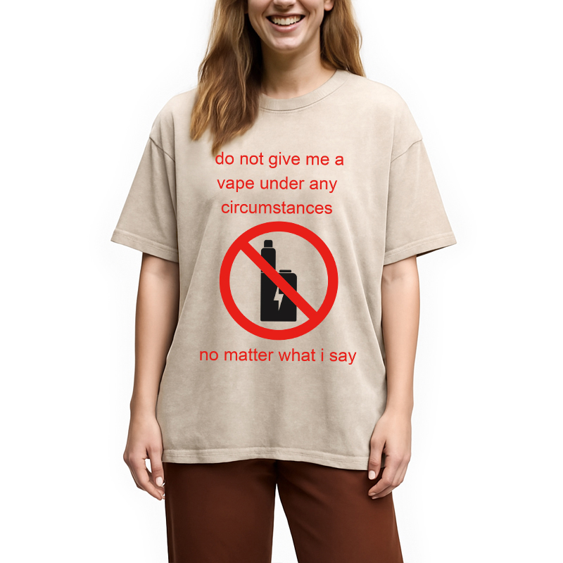 Modecanvas Do Not Give Me A Vape Funny Meme DTG Printing Washed T-Shirt