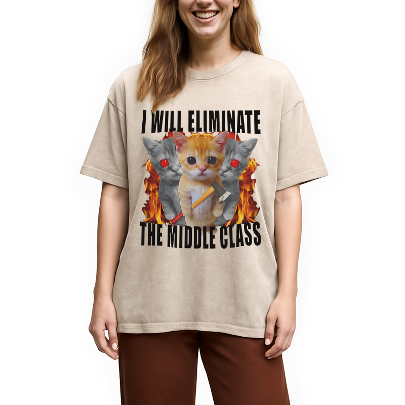 Modecanvas Funny I Will Eliminate The Middle Class Cat Meme DTG Printing Washed T-Shirt