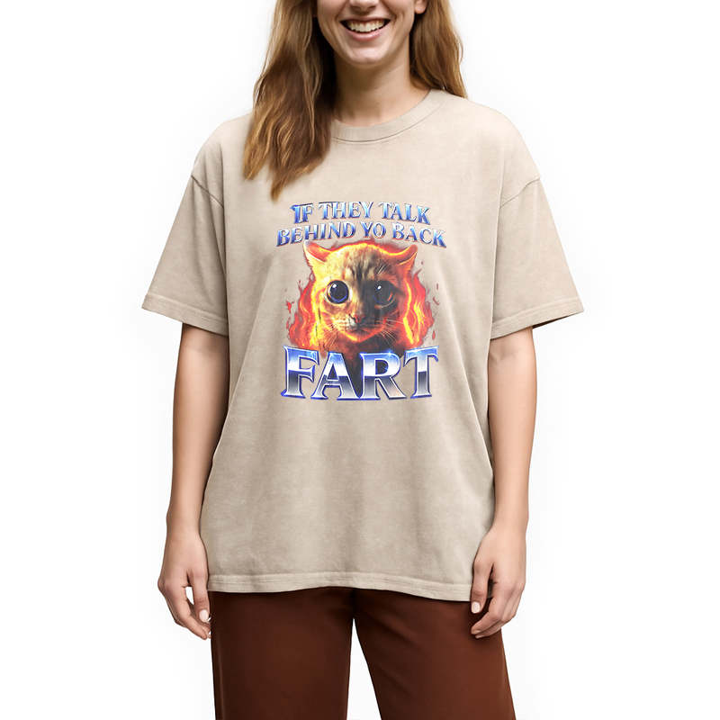 Modecanvas If They Talk Behind Yo Back Fart Funny Cat Meme DTG Printing Washed T-Shirt