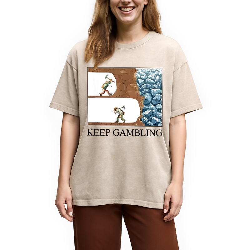 Modecanvas Funny Keep Gambling Inspirational Meme DTG Printing Washed T-Shirt