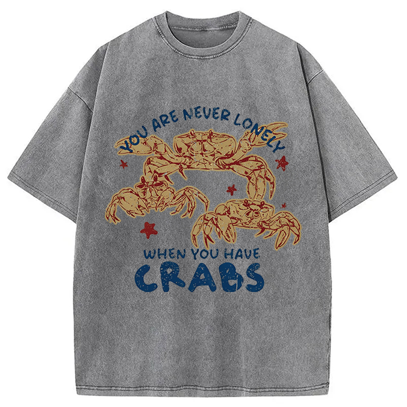 Modecanvas When You Have Crabs DTG Printing Washed T-Shirt