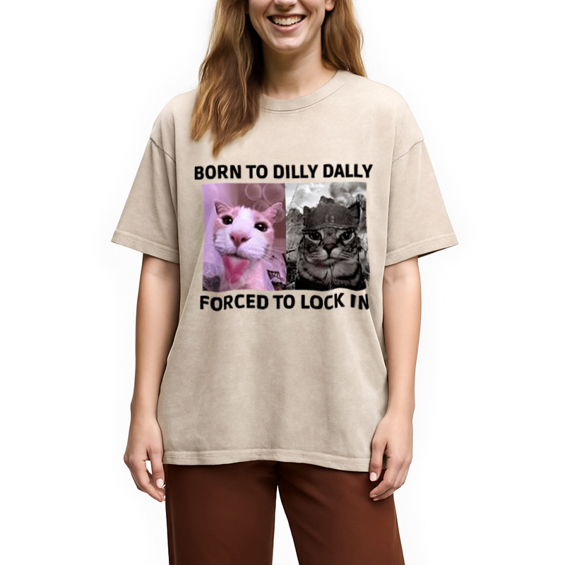Modecanvas Born To Dilly Dally Cat Meme Washed T-Shirt