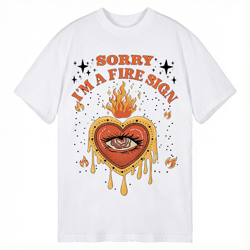 Modecanvas Sorry I'm A Fire Sign DTG Printing Classic T-Shirt-modecanvas