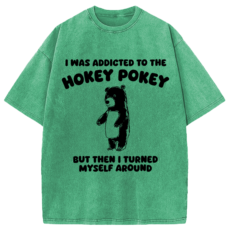 Modecanvas I Was Addicted To The Hokey Pokey DTG Printing Washed T-Shirt