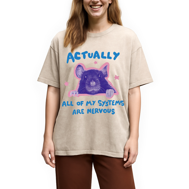 Modecanvas Actually All Of My Systems Are Nervous DTG Printing Washed T-Shirt