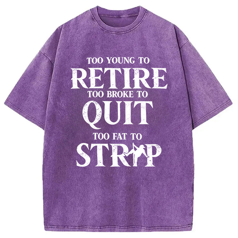 Modecanvas TOO YOUNG TO RETIRE DTG Printing Washed T-Shirt