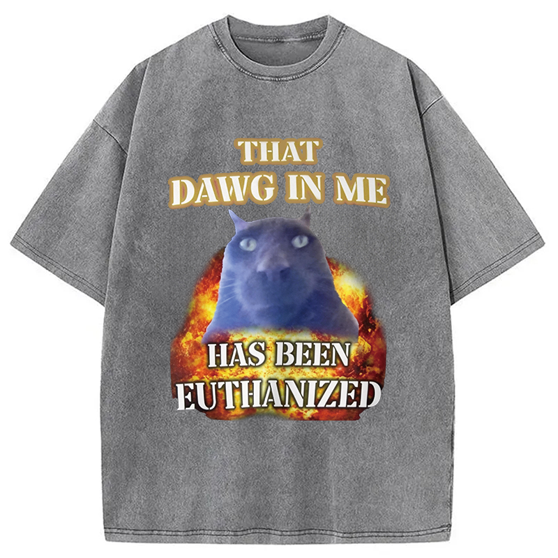 Modecanvas That Dawg in Me is Euthanized DTG Printing Washed T-Shirt