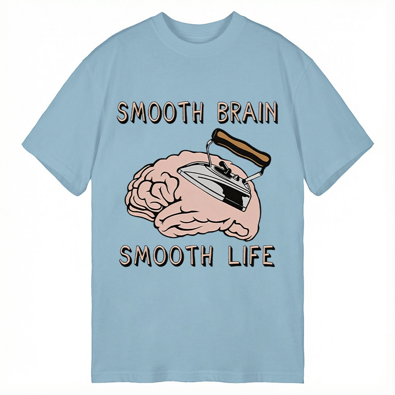 Modecanvas Smooth Brain Smooth Life DTG Printing Classic T-Shirt-modecanvas