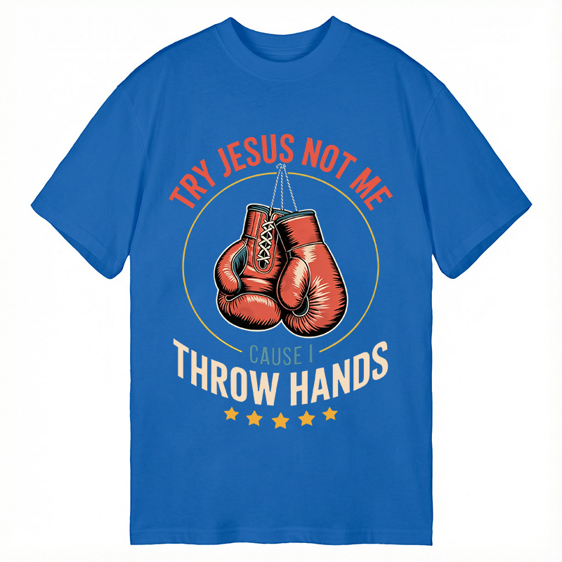 Modecanvas Try Jesus Not Me Cause I Throw Hands DTG Printing Classic T-Shirt-modecanvas
