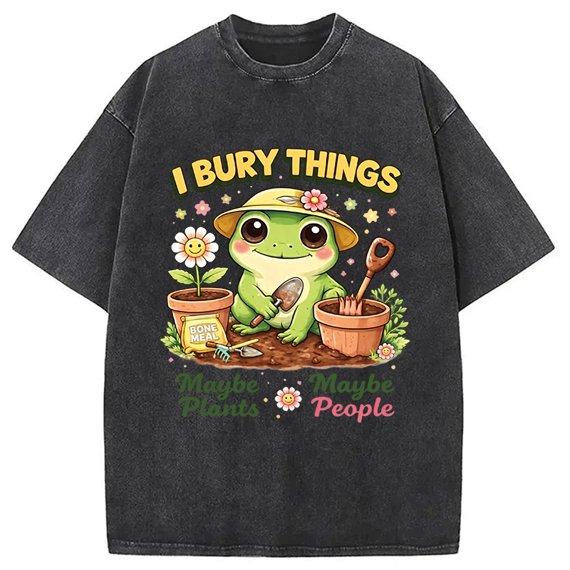 Modecanvas I Bury Things Maybe Plants Maybe People Funny Frog DTG Printing Washed T-Shirt
