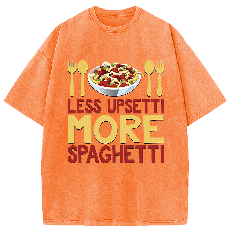 Modecanvas Less Upsetti More Spaghetti Italian Pasta Chef DTG Printing Washed T-Shirt