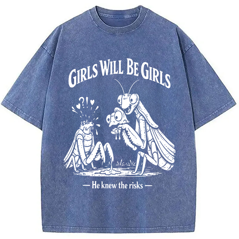Modecanvas Girls Wil Be Girls He Knew The Risks DTG Printing Washed T-Shirt