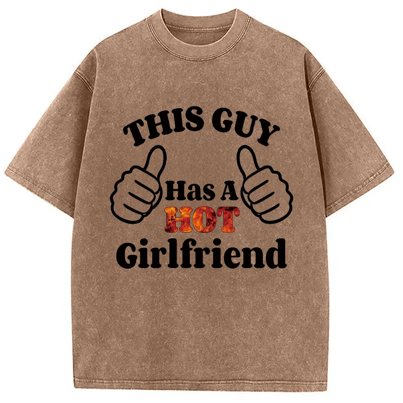 Modecanvas This Guy Has A Hot Girlfriend DTG Printing Washed T-Shirt-modecanvas