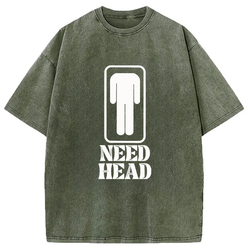 Modecanvas Need Head Sex Joke DTG Printing Washed T-Shirt