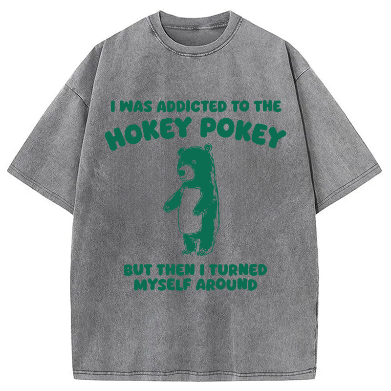 Modecanvas I Was Addicted To The Hokey Pokey DTG Printing Washed T-Shirt