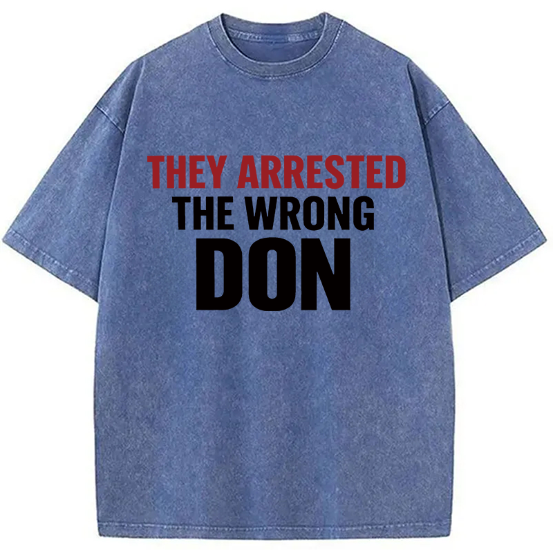 Modecanvas They Arrested The Wrong Don DTG Printing Washed T-Shirt