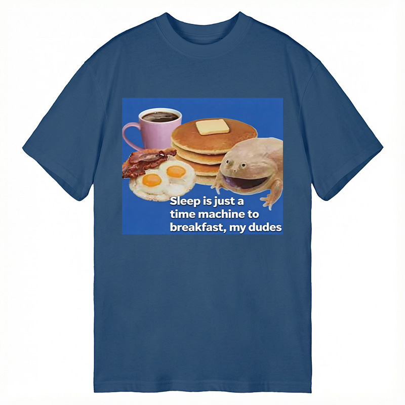 Modecanvas Sleep is a Time Machine to Breakfast My Dudes DTG Printing Classic T-Shirt-modecanvas