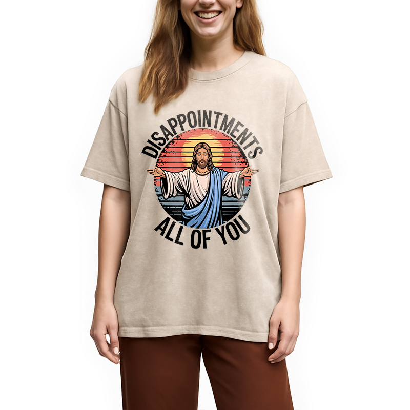 Modecanvas Funny Jesus Disappointments All Of You DTG Printing Washed T-Shirt