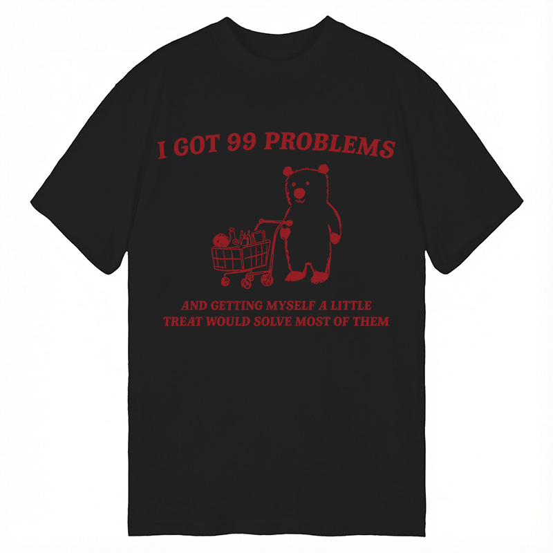 Modecanvas I Got 99 Problems DTG Printing Classic T-Shirt-modecanvas