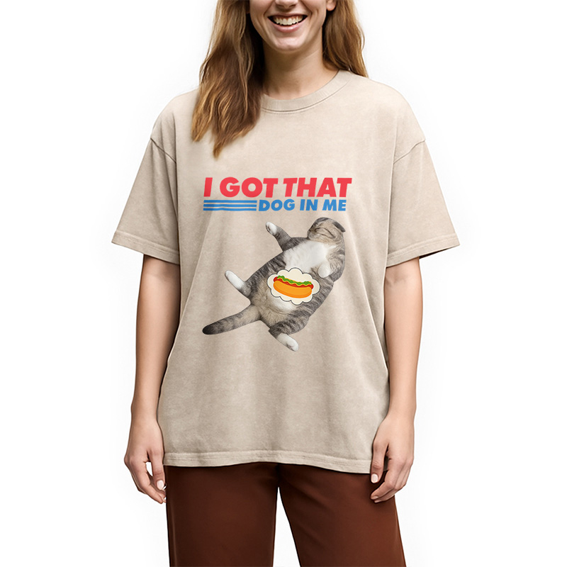 Modecanvas I Got That Dog In Me Funny Cat Washed T-Shirt