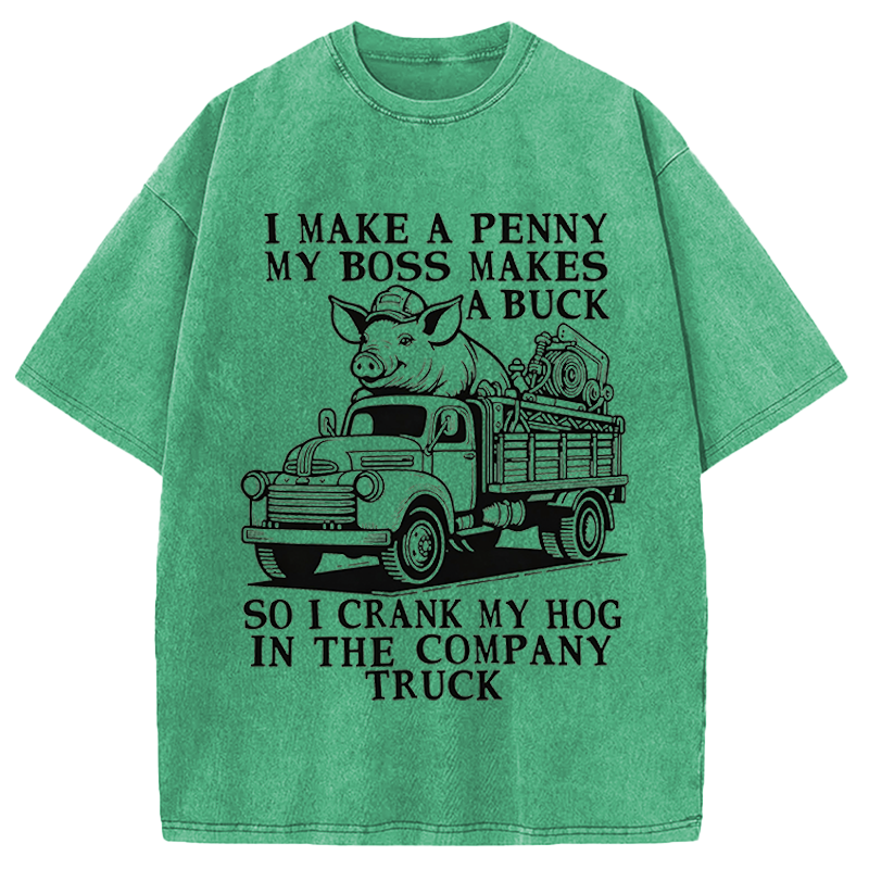 Modecanvas I Make A Penny My Boss Makes A Buck DTG Printing Washed T-Shirt