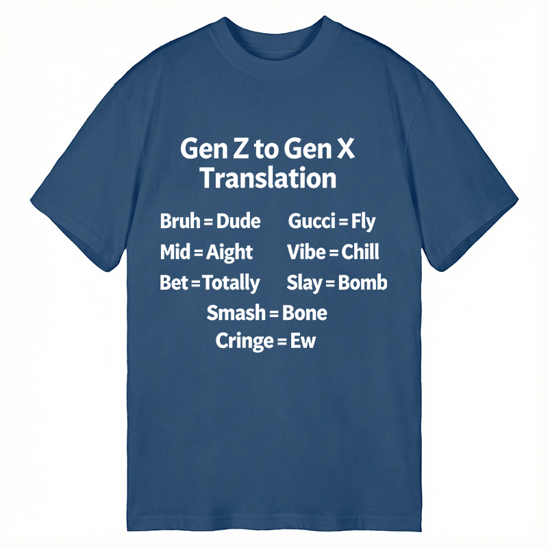 Modecanvas Gen Z to Gen X Translation DTG Printing Classic T-Shirt-modecanvas