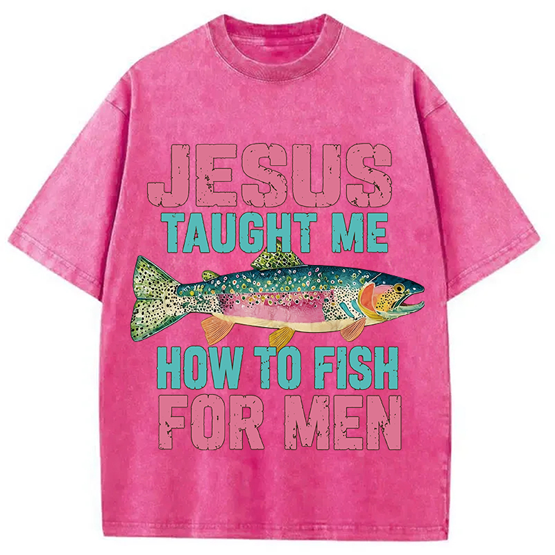 Modecanvas Jesus Taught Me How To Fish For Man DTG Printing Washed T-Shirt