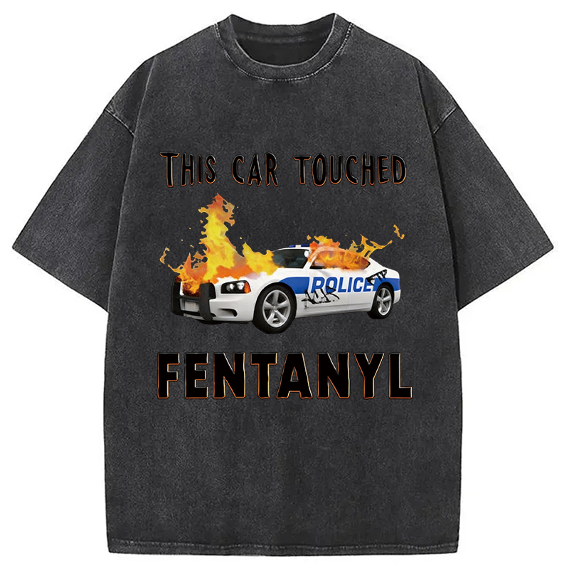 Modecanvas This Car Touched Fentanyl Funny DTG Printing Washed T-Shirt