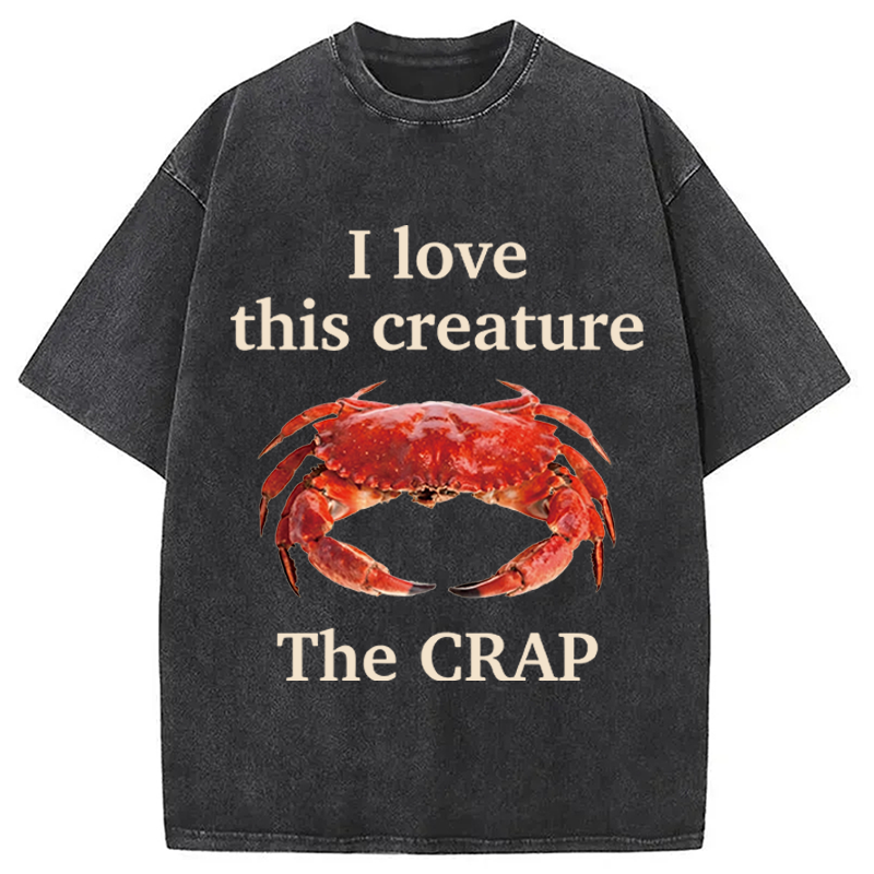 Modecanvas I Love This Creature The Crap DTG Printing Washed T-Shirt