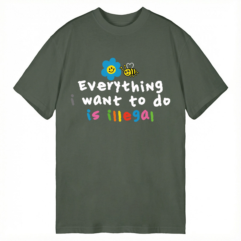 Modecanvas Everything is Illegal DTG Printing Classic T-Shirt-modecanvas