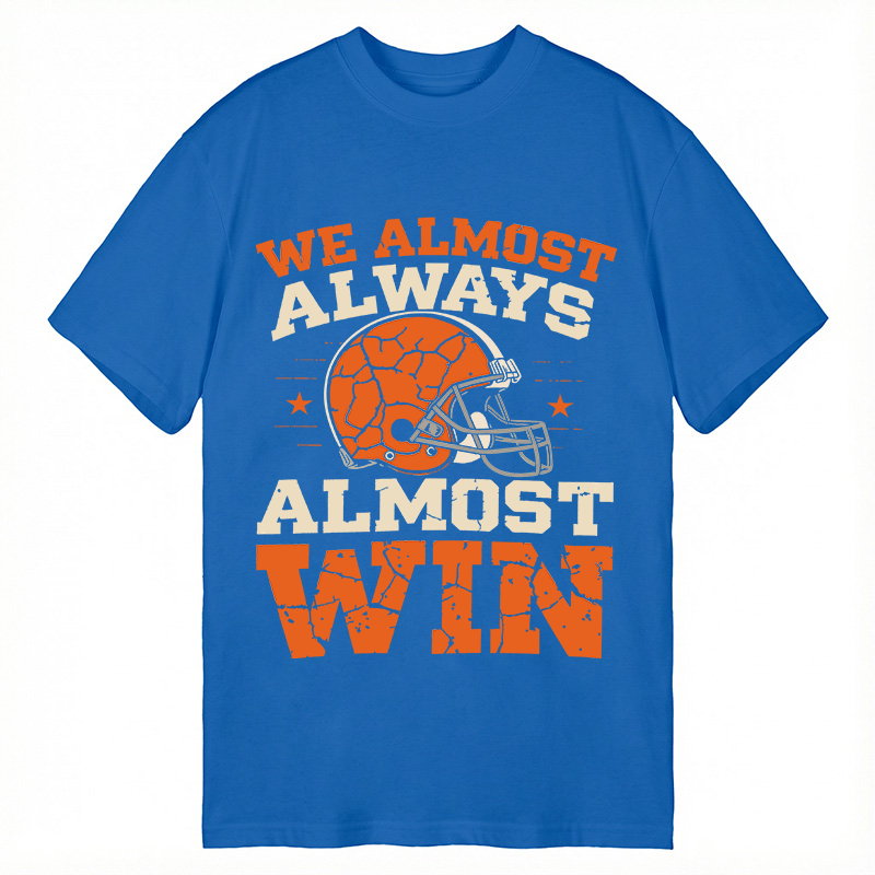 Modecanvas We Almost Always Almost Win DTG Printing Classic T-Shirt-modecanvas